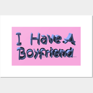 I Have A Boyfriend Posters and Art